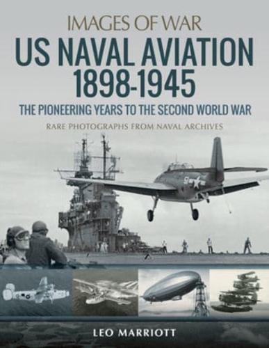 US Naval Aviation 1898-1945