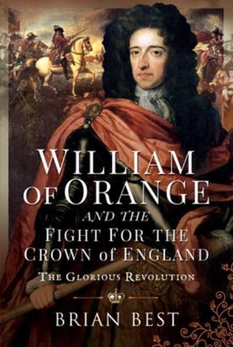 William of Orange and the Struggle for the Crown of England