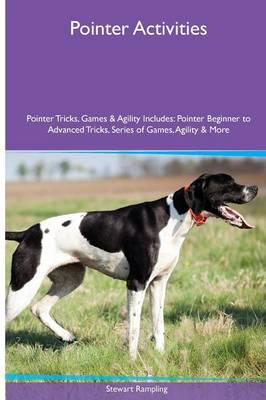 Pointer  Activities Pointer Tricks, Games & Agility. Includes: Pointer Beginner to Advanced Tricks, Series of Games, Agility and More