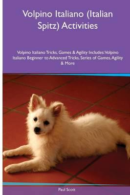 Volpino Italiano (Italian Spitz) Activities Volpino Italiano Tricks, Games & Agility. Includes: Volpino Italiano Beginner to Advanced Tricks, Series of Games, Agility and More