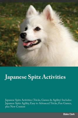 Japanese Spitz Activities Japanese Spitz Activities (Tricks, Games & Agility) Includes: Japanese Spitz Agility, Easy to Advanced Tricks, Fun Games, plus New Content