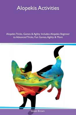 Alopekis Activities Alopekis Tricks, Games & Agility Includes: Alopekis Beginner to Advanced Tricks, Fun Games, Agility & More
