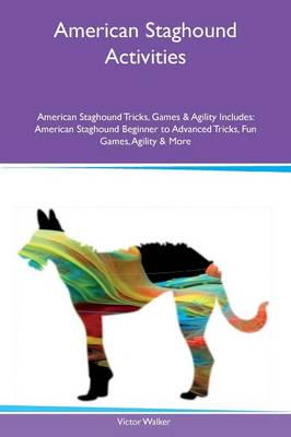American Staghound Activities American Staghound Tricks, Games & Agility Includes: American Staghound Beginner to Advanced Tricks, Fun Games, Agility & More