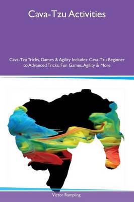 Cava-Tzu Activities Cava-Tzu Tricks, Games & Agility Includes: Cava-Tzu Beginner to Advanced Tricks, Fun Games, Agility & More