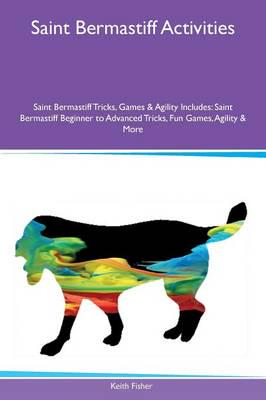 Saint Bermastiff Activities Saint Bermastiff Tricks, Games & Agility Includes: Saint Bermastiff Beginner to Advanced Tricks, Fun Games, Agility & More