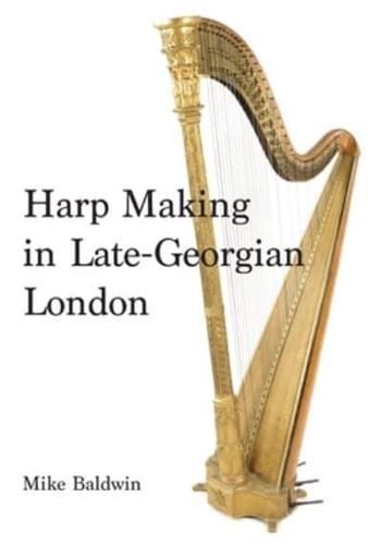Harp Making in Late-Georgian London