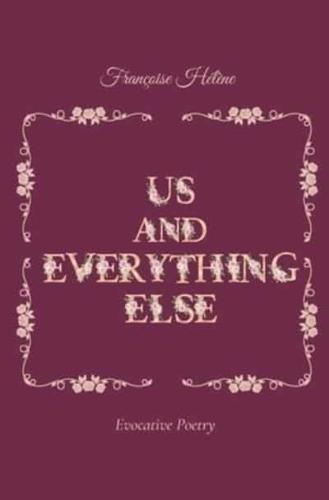 Us & Everything Else: Evocative Poetry