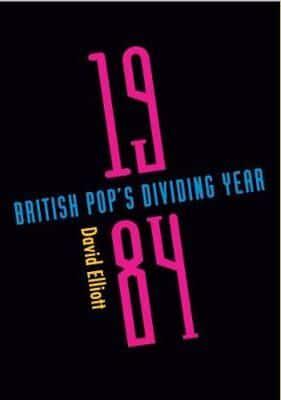 1984 : British Pop's Dividing Year