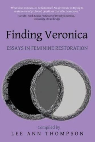 Finding Veronica: Essays in Feminine Restoration