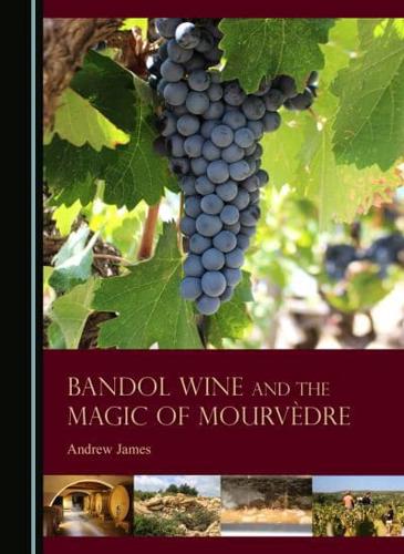 Bandol Wine and the Magic of Mourvèdre