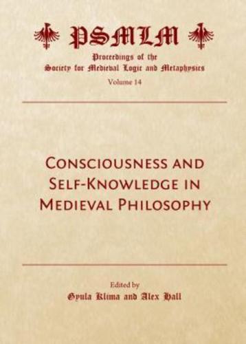 Consciousness and Self-Knowledge in Medieval Philosophy Volume 14