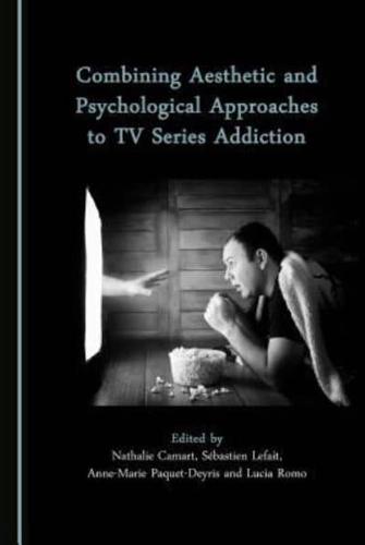 Combining Aesthetic and Psychological Approaches to TV Series Addiction