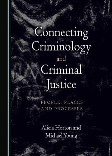 Connecting Criminology and Criminal Justice