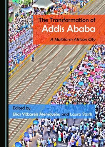 The Transformation of Addis Ababa