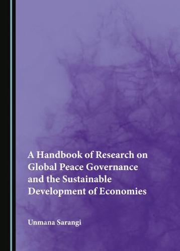 A Handbook of Research on Global Peace Governance and the Sustainable Development of Economies