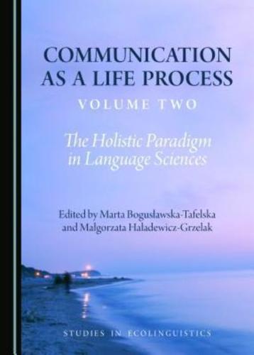 Communication as a Life Process. Volume Two Paradigm in Language Sciences