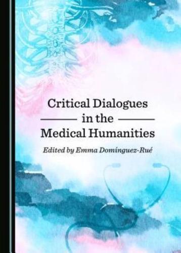 Critical Dialogues in the Medical Humanities