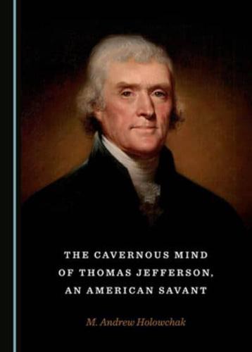 The Cavernous Mind of Thomas Jefferson, an American Savant