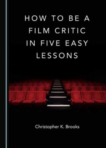 How to Be a Film Critic in Five Easy Lessons