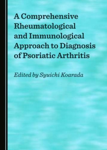 A Comprehensive Rheumatological and Immunological Approach to Diagnosis of Psoriatic Arthritis