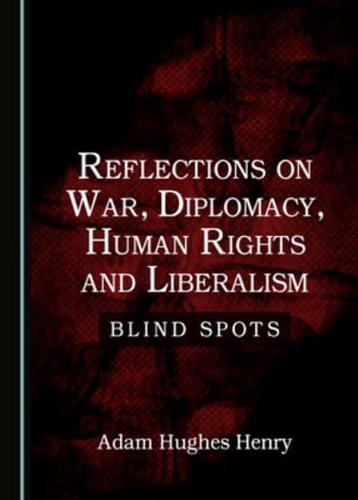 Reflections on War, Diplomacy, Human Rights and Liberalism