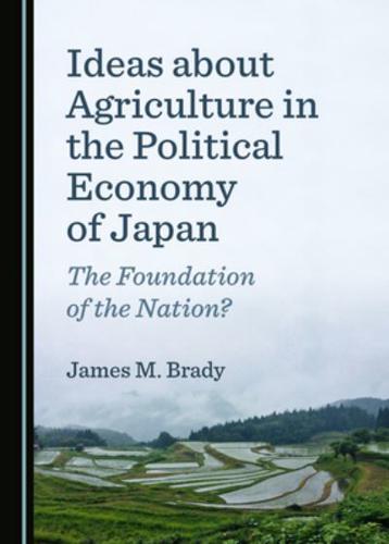 Ideas About Agriculture in the Political Economy of Japan
