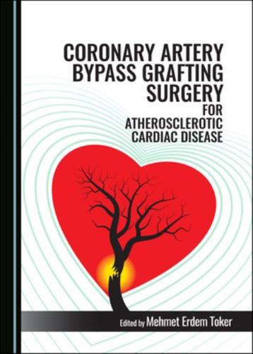 Coronary Artery Bypass Grafting Surgery for Atherosclerotic Cardiac Diseases