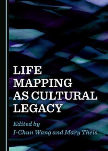 Life Mapping as Cultural Legacy
