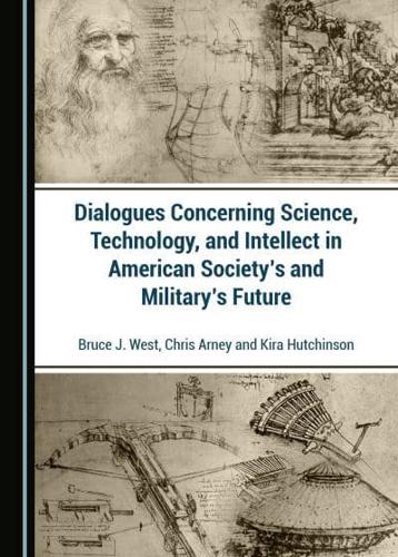Dialogues Concerning Science, Technology, and Intellect in American Society's and Military's Future
