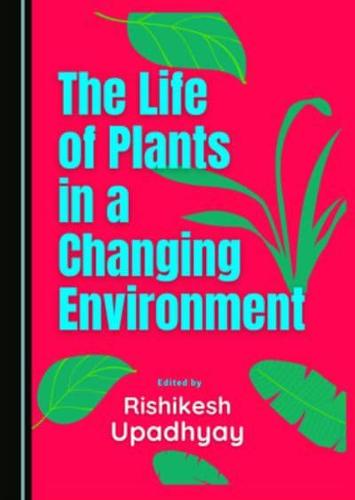 The Life of Plants in a Changing Environment