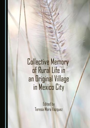 Collective Memory of Rural Life in an Original Village in Mexico City