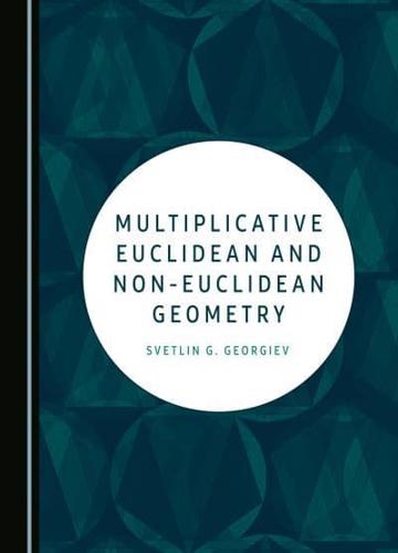Multiplicative Euclidean and Non-Euclidean Geometry