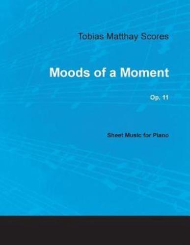 Tobias Matthay Scores - Moods of a Moment, Op. 11 - Sheet Music for Piano