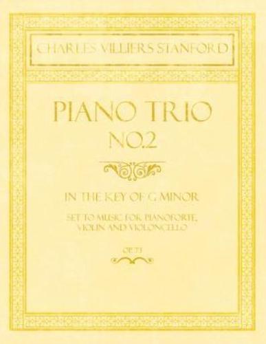 Piano Trio No.2 - In the Key of G Minor - Set to Music for Pianoforte, Violin and Violoncello - Op.73