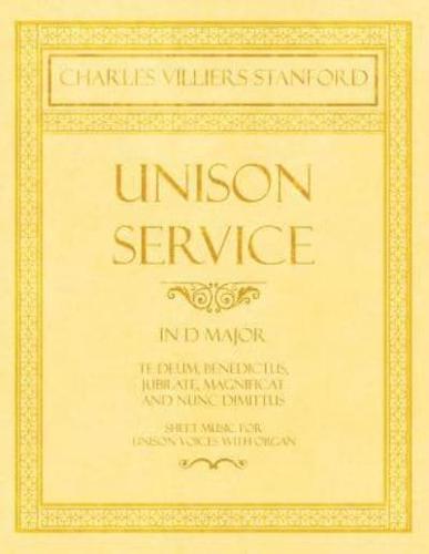 Unison Service in D major  - Te Deum, Benedictus, Jubilate, Magnificat and Nunc Dimittus - Sheet Music for Unison Voices with Organ