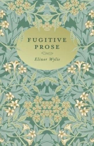Fugitive Prose : With an Essay By Martha Elizabeth Johnson