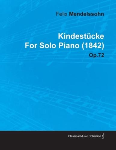 Kindest Cke by Felix Mendelssohn for Solo Piano (1842) Op.72