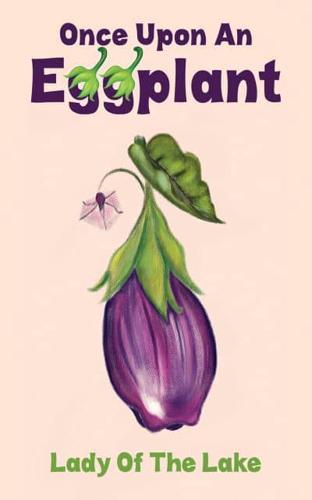 Once Upon an Eggplant