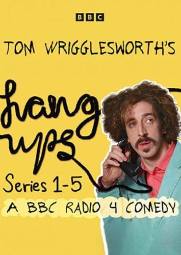 Tom Wrigglesworth's Hang Ups. Series 1-5