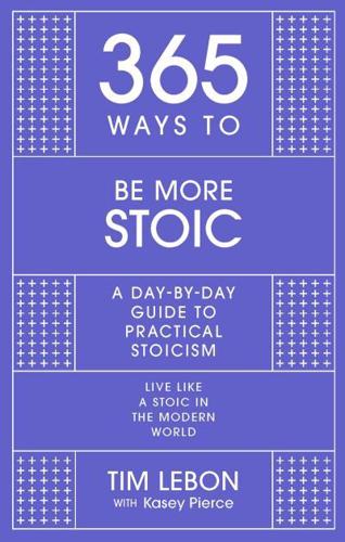 365 Ways to Be More Stoic