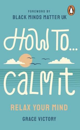 How To...calm It