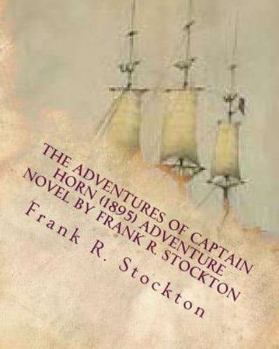 The Adventures of Captain Horn (1895) Adventure Novel by Frank R. Stockton