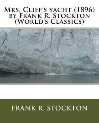 Mrs. Cliff's Yacht (1896) by Frank R. Stockton (World's Classics)