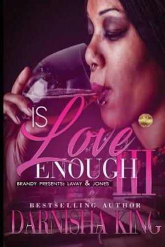 Is Love Enough 3