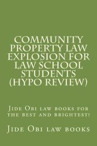 Community Property Law Explosion for Law School Students (Hypo Review)