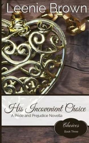 His Inconvenient Choice: A Pride and Prejudice Novella