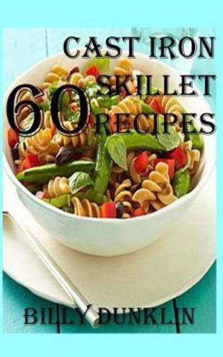 60 Cast Iron Skillet Recipes