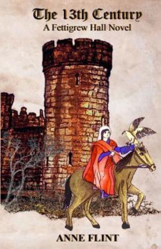 The 13th Century - A Fettigrew Hall Novel