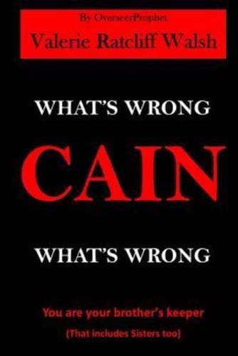 What's Wrong CAIN, What's Wrong