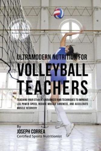 Ultramodern Nutrition for Volleyball Teachers